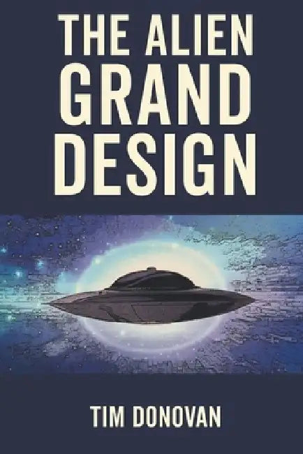 The Alien Grand Design by Tim Donovan