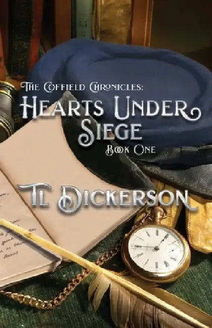 The Coffield Chronicles - Hearts Under Siege: Book One by Tl Dickerson