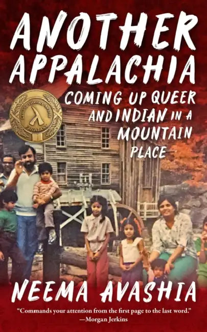 Another Appalachia: Coming Up Queer and Indian in a Mountain Place by Neema Avashia