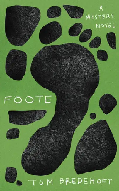 Foote: A Mystery Novel by Tom Bredehoft