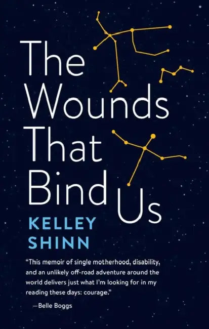 The Wounds That Bind Us by Kelley Shinn