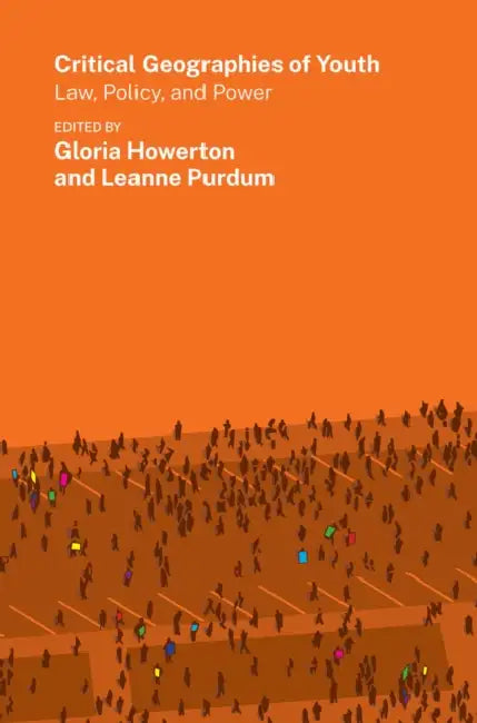 Critical Geographies of Youth: Law, Policy, and Power by Eduardo (National University of Singapore) Araral