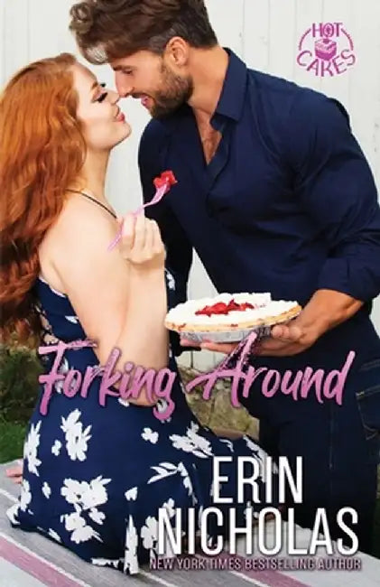 Forking Around (Hot Cakes Book Two) by Erin Nicholas