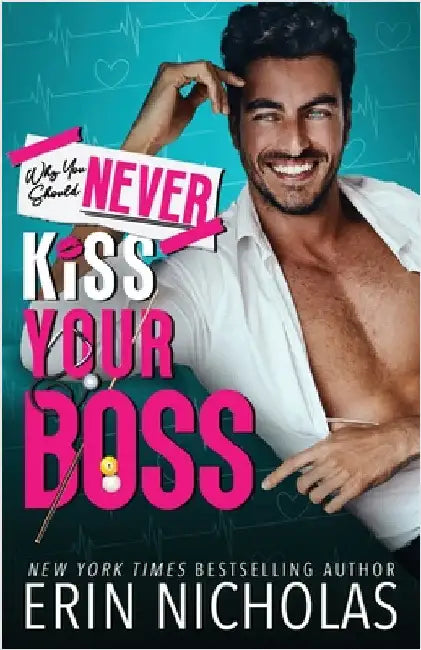 Why You Should Never Kiss Your Boss by Nicholas, Erin