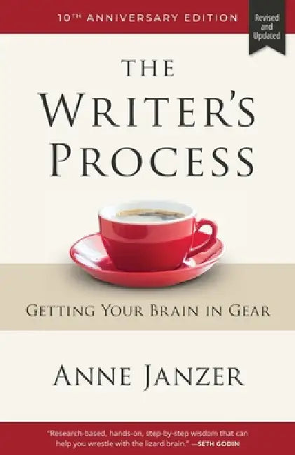 The Writer's Process: Getting Your Brain in Gear by Anne Janzer