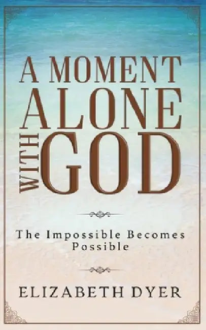 A Moment Alone with God by Elizabeth Dyer