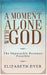 A Moment Alone with God by Elizabeth Dyer