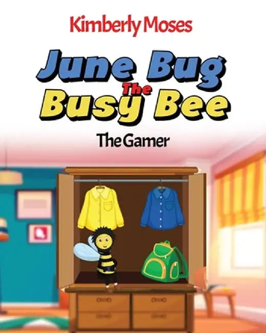 June Bug The Busy Bee by Kimberly Moses