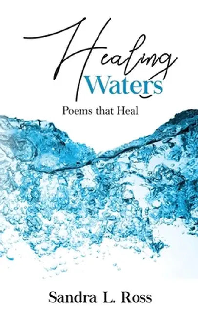 Healing Waters: Poems that Heal by Sandra Ross