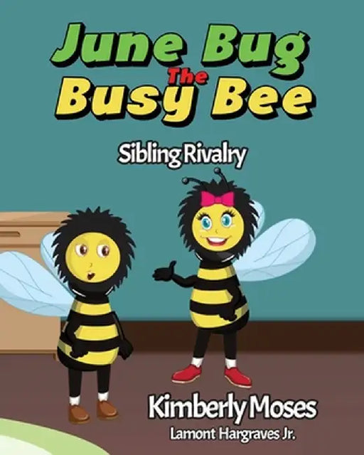 June Bug The Busy Bee by Kimberly Moses