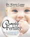 Complete Fertility: Solutions for Natural Fertility and Improving IVF Success Everyone Should Know by Kiera Lane