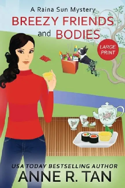 Breezy Friends and Bodies: A Raina Sun Mystery (Large Print Edition): A Chinese Cozy Mystery by Anne R. Tan