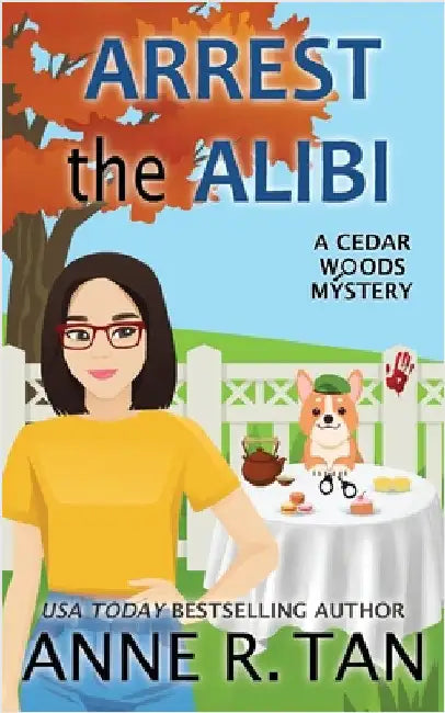 Arrest the Alibi: A Cedar Woods Mystery: A Boba Tea Shop Mystery by Tan, Anne R.