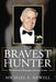The Bravest Hunter: The Authorized Biography of Gordon Graves by Michael E. Newell