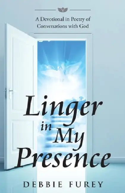 Linger in My Presence by Debbie Furey