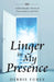 Linger in My Presence by Debbie Furey