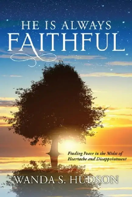 He is Always Faithful by Wanda S. Hudson