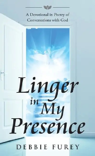 Linger in My Presence by Debbie Furey