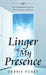 Linger in My Presence by Debbie Furey