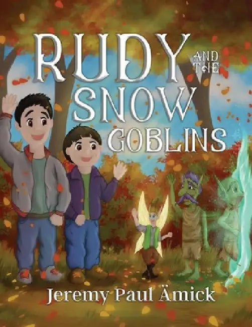 Rudy and the Snow Goblins by Jeremy Paul Ämick