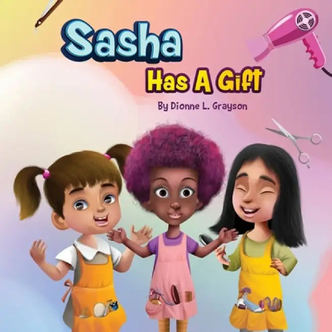 Sasha Has A Gift by Dionne L. Grayson