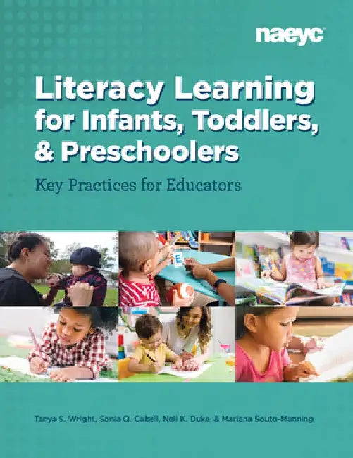 Literacy Learning for Infants, Toddlers, and Preschoolers: Key Practices for Educators by Tanya S. Wright