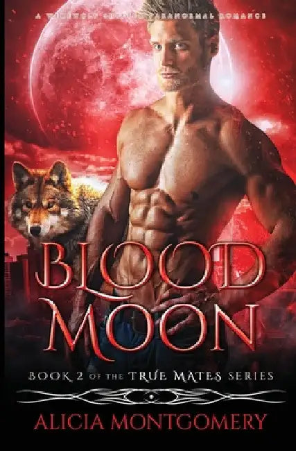 Blood Moon: A Werewolf Shifter Paranormal Romance by Alicia Montgomery