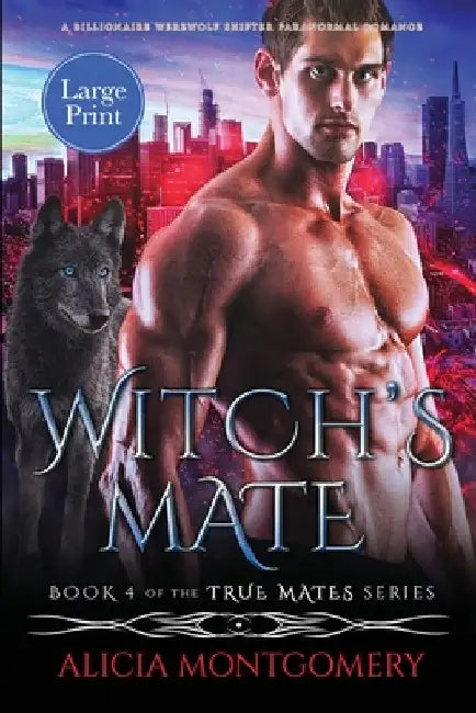 Witch's Mate (Large Print): A Billionaire Werewolf Shifter Paranormal Romance by Alicia Montgomery