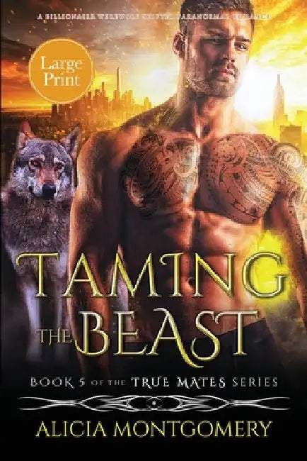 Taming the Beast (Large Print): A Billionaire Werewolf Shifter Paranormal Romance by Alicia Montgomery