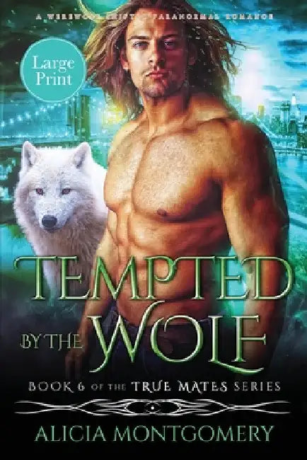 Tempted by the Wolf (Large Print): A Billionaire Werewolf Shifter Paranormal Romance by Alicia Montgomery