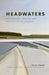 Headwater: The Adventures, Obsession and Evolution of a Fly Fisherman by Frances Ashforth