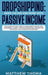 Dropshipping: Make $100,000 and More with Passive Income: The #1 Step by Step Guide to Make Money Online with Ecommerce, Shopify, Affiliate Marketing, by Matthew Thoma