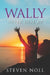 Wally Never Give Up: Wally's Adventure With Asthma by Steven Noll