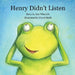 Henry Didn't Listen by Ann Wlazelek