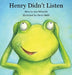 Henry Didn't Listen by Ann Wlazelek