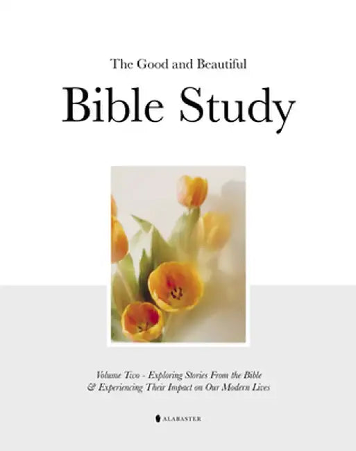 Good and Beautiful Bible Study Vol 2 (Sc) by Inc Alabaster Creative