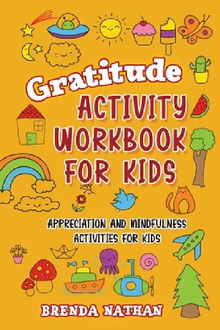 Gratitude Activity Workbook for Kids: Appreciation and Mindfulness Activities for Kids by Brenda Nathan