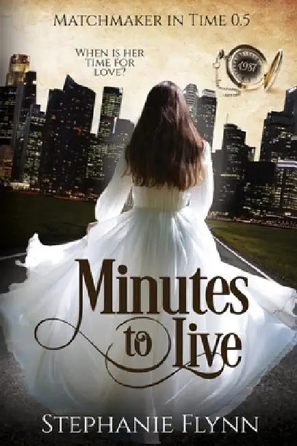 Minutes to Live: A Protector Romantic Suspense with Time Travel by Stephanie Flynn