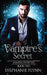 Vampire's Secret: A Steamy Paranormal Urban Fantasy Romance by Stephanie Flynn