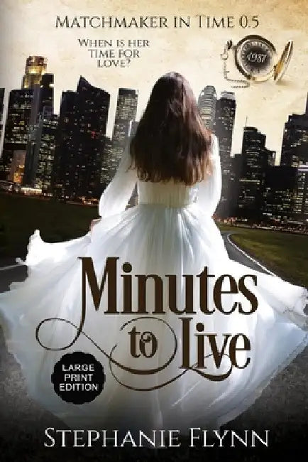 Minutes to Live: Large Print, A Protector Romantic Suspense with Time Travel by Stephanie Flynn
