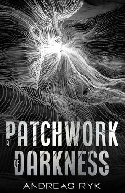 A Patchwork of Darkness by Andreas Ryk