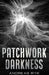 A Patchwork of Darkness by Andreas Ryk