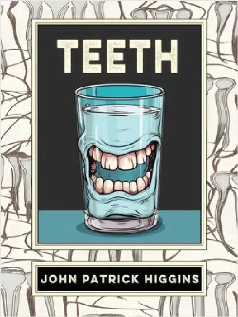 Teeth: An Oral History by Higgins, John Patrick