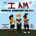 I Am: Positive Affirmations for Boys by Kelly Grace