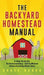 The Backyard Homestead Manual by Chase Bourn