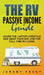 The RV Passive Income Guide: Learn The Laptop Lifestyle And Swap Your Day Job For Full-Time RV Living by Jeremy Frost