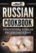 Russian Cookbook: Traditional Russian Recipes Made Easy by Grizzly Publishing