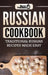 Russian Cookbook: Traditional Russian Recipes Made Easy by Grizzly Publishing