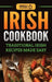 Irish Cookbook: Traditional Irish Recipes Made Easy by Grizzly Publishing