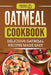 Oatmeal Cookbook: Delicious Oatmeal Recipes Made Easy by Grizzly Publishing